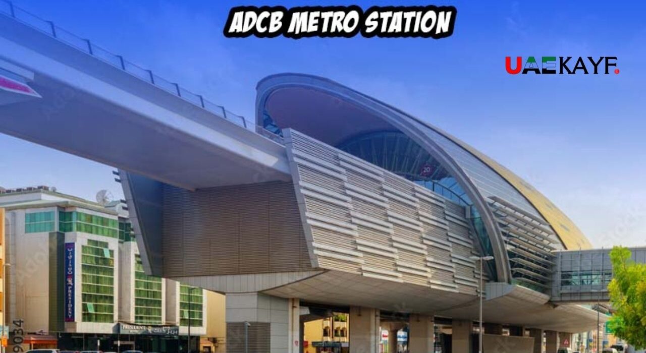 ADCB Metro Station Timings, Maps, Exits, Bus routes & Nearby Places (2025).